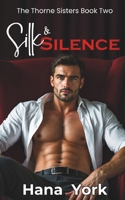Silk & Silence: A Steamy, Slow-Burn Small-Town Romance About Walls, Wreckage, and the Kind of Love That Finds You When You Stop Hiding (The Thorne Sisters) 1967053308 Book Cover