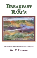 Breakfast at Earl's: A Collection of Short Fiction and Nonfiction 1942168691 Book Cover