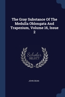The Gray Substance Of The Medulla Oblongata And Trapezium, Volume 16, Issue 2 1377259706 Book Cover