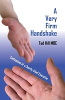 A Very Firm Handshake - Confessions of a Charity Chief Executive 1917425058 Book Cover