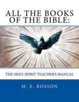 All the Books of the Bible: The Holy Spirit Teacher's Manual 153334518X Book Cover