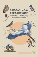 BIRDS of the BAY AREA & BEYOND: Volume 2 · Water, Sky & California's Stars B0HDFP5J2H Book Cover