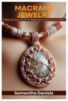 Macramé Jewelry: A Step-by-Step Guide for Beginners & Advanced Crafters B0F1T83WV4 Book Cover