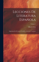 Lecciones De Literatura Española: Esplicadas En El Ateneo Científico, Literario Y Artístico; Volume 1 1020746203 Book Cover