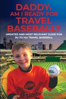 Daddy, Am I Ready For Travel Baseball? B0CP51JRTN Book Cover