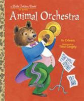 Animal Orchestra (Little Golden Book) 0375827757 Book Cover