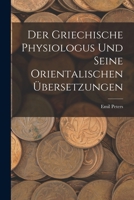 Der Griechische Physiologus Und Seine Orientalischen �bersetzungen 1018071288 Book Cover