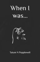 When I was... B0BFV45DJY Book Cover