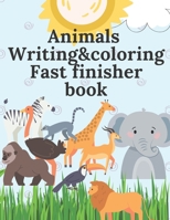 Animals writing and coloring fast finisher book: Amazing activities book for kids ages 2-8 B0BD2XPLZQ Book Cover