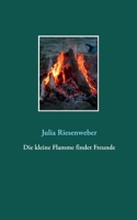 Die kleine Flamme findet Freunde 3752612606 Book Cover