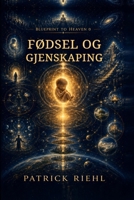 Blueprint to Heaven 0: Fødsel og nyskapelse (Norwegian Bokmal Edition) B0HG94MKCQ Book Cover