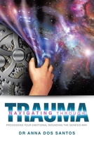 Navigating Through Trauma: Processing Your Emotional Wounding the Genesis Way. B0DYK7H47H Book Cover
