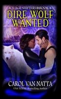 Dire Wolf Wanted: Ice Age Shifters Book 4 194616514X Book Cover