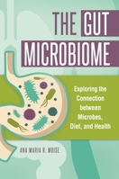 The Gut Microbiome: Exploring the Connection Between Microbes, Diet, and Health 1440842647 Book Cover