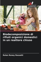Biodecomposizione di rifiuti organici domestici in un reattore chiuso 6207342275 Book Cover