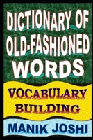 Dictionary of Old-fashioned Words: Vocabulary Building 1500500569 Book Cover