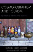 Cosmopolitanism and Tourism: Rethinking Theory and Practice (The Anthropology of Tourism: Heritage, Mobility, and Society) 1498549772 Book Cover