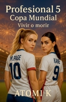 Profesional 5: Copa Mundial Vivir o Morir (Spanish Edition) B0FFKV9RJQ Book Cover