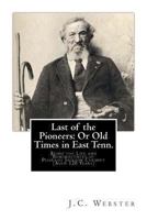 Last of the Pioneers; Or, Old Times in East Tenn.; Being the Life and Reminiscences of Pharaoh Jackson Chesney (Aged 120 Years) - Primary Source Editi 1493512579 Book Cover