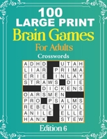 100 Large Print Brain Games For Adults Crosswords EDITION 6: large Print Crossword Puzzle Book For Adults And Seniors | Crossword Book For Adults | ... Puzzle Book | Gift For Mom, For Dad B08NR9TCB5 Book Cover