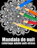 Mandala de nuit coloriage adulte anti-stress: livre 60 fleurs Mandala geant de coloriage de nuit pour adulte anti-stress cadeaux parfait pour anniversaire, No�l et Action de gr�ces B08NLNZHSZ Book Cover
