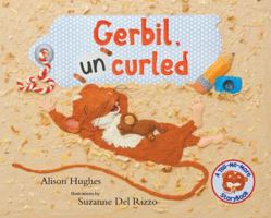 Gerbil, Uncurled 1554553326 Book Cover