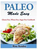 Paleo Made Easy: Gluten Free, Wheat Free, Sugar Free Cookbook 149917358X Book Cover