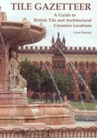 Tile Gazetteer: A Guide to British Tile and Architectural Ceramics 0903685973 Book Cover