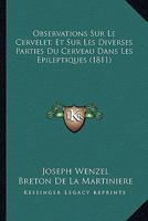 Observations Sur Le Cervelet, Et Sur Les Diverses Parties Du Cerveau Dans Les Epileptiques (1811) 1167582314 Book Cover