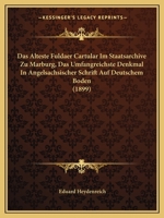 Das Alteste Fuldaer Cartular Im Staatsarchive Zu Marburg, Das Umfangreichste Denkmal In Angelsachsischer Schrift Auf Deutschem Boden (1899) 1160850054 Book Cover