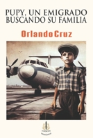Pupy, un emigrado buscando su familia (Spanish Edition) B0CW1KZQSR Book Cover