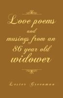 Love Poems and Musings from an 86 Year Old Widower 1491704950 Book Cover