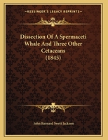 Dissection Of A Spermaceti Whale And Three Other Cetaceans 1166411249 Book Cover