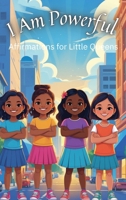 I Am Powerful Affirmations for Little Queens B0FL9Q8V16 Book Cover
