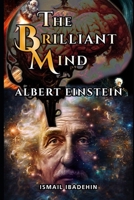 The Brilliant Mind: Albert Einstein B0C7JD3FFS Book Cover