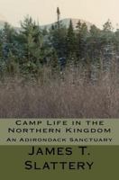 Camp Life in the Northern Kingdom: An Adirondack Sanctuary 144863962X Book Cover