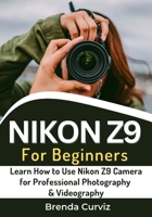 Nikon Z9 For Beginners B0BXN1T3HH Book Cover