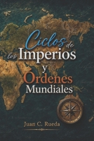 Ciclos de los Imperios: & Ordenes Mundiales (Spanish Edition) B0CKD2N6YX Book Cover