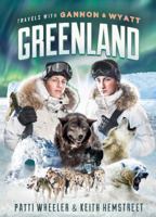 Travels with Gannon and Wyatt: Greenland 1626341206 Book Cover