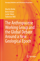 The Anthropocene Working Group and the Global Debate Around a New Geological Epoch (Emerging Globalities and Civilizational Perspectives) 3031851749 Book Cover