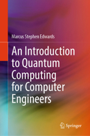 An Introduction to Quantum Computing for Computer Engineers 3032036496 Book Cover