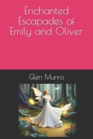 Enchanted Escapades of Emily and Oliver B0CHL9TKND Book Cover