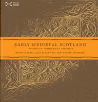 Early Medieval Scotland: Individuals, Communities and Ideas 1905267630 Book Cover