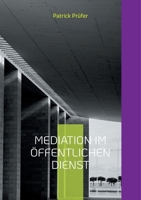 Mediation im öffentlichen Dienst: Strategien für den Umgang mit typischen Konflikten in Behörden (German Edition) 3695748834 Book Cover