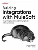 Building Integrations with Mulesoft: Integrating Systems and Unifying Data in the Enterprise 1098158296 Book Cover