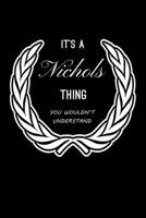 It's A Nichols Thing, You Wouldn't Understand: Personalized Notebook Journal With Name Blank Lined Customized Diary Logbook Gifts 167697024X Book Cover