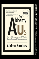 The Alchemy of Us: How Humans and Matter Transformed One Another 0262542269 Book Cover