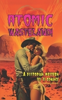 Atomic Wasteland!: A Dystopian Western Sci-Fi Romance B0CK9T5G3C Book Cover