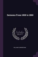 Sermons from 1828 to 1860 1018097546 Book Cover