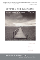 Between the Dreaming and the Coming True: The Road Home to God 0060609737 Book Cover